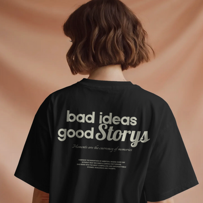 Bad Ideas Good Storys Graphic T-Shirt